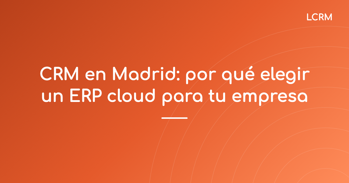 Portada del artículo «CRM en Madrid: por qué elegir un ERP cloud para tu empresa»