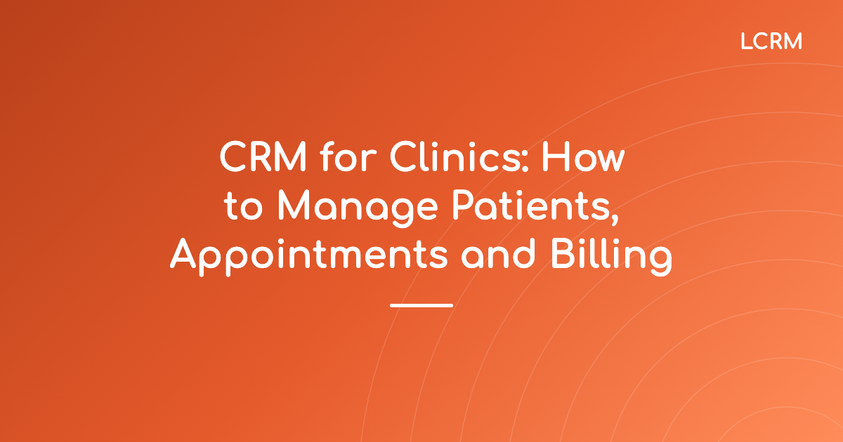 Cover image for the article "CRM for Clinics: How to Manage Patients, Appointments and Billing"