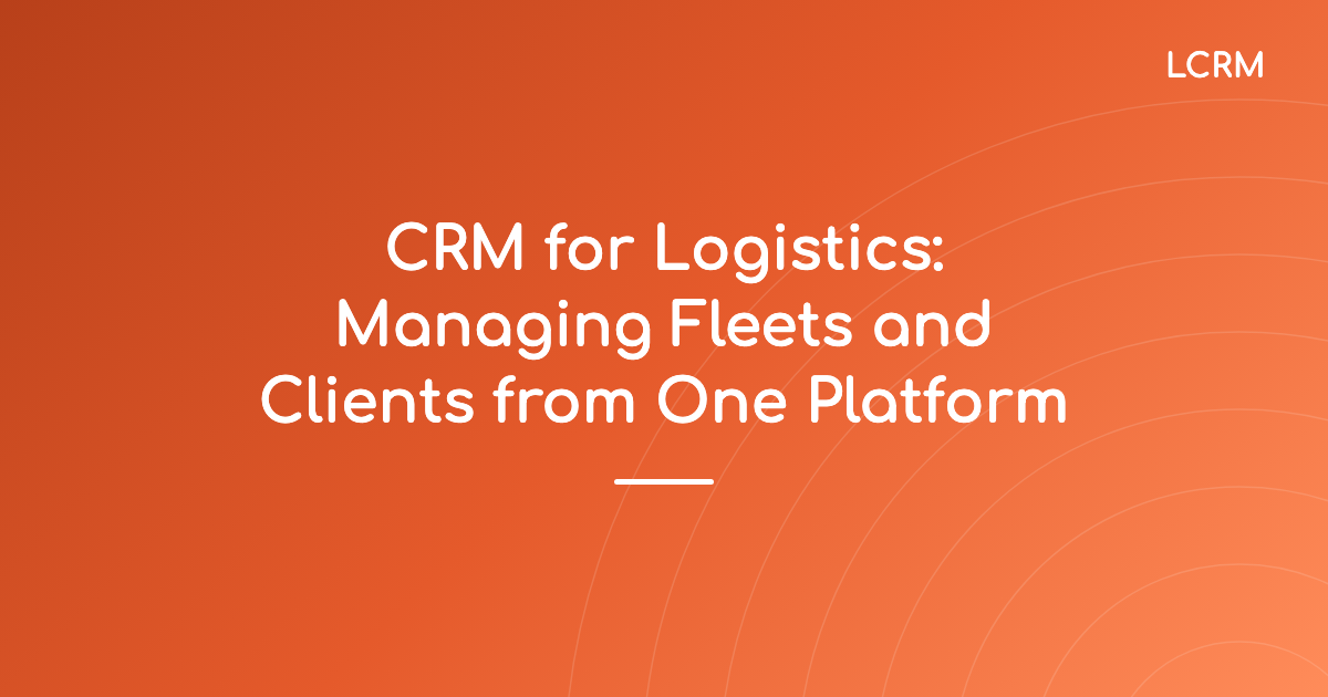 Cover image for the article "CRM for Logistics: Managing Fleets and Clients from One Platform"